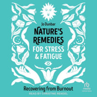 Nature's Remedies for Stress and Fatigue : Recovering from Burnout, Library Edition - Jo Dunbar