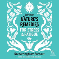 Nature's Remedies for Stress and Fatigue : Recovering from Burnout - Jo Dunbar