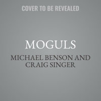 Moguls : The Lives and Times of Film Pioneers Nicholas and Joseph Schenck, Library Edition - Craig Singer