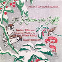 The Return of the Light : Twelve Tales from Around the World for the Winter Solstice, 5th Anniversary Library Edition - Carolyn McVickar Edwards