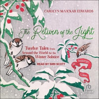 The Return of the Light : Twelve Tales from Around the World for the Winter Solstice, 5th Anniversary Edition - Carolyn McVickar Edwards