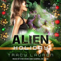 Alien Holiday : Alien - Tracy Lauren