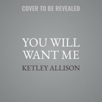 You Will Want Me : Library Edition - Ketley Allison