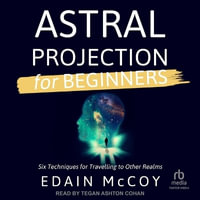 Astral Projection for Beginners - Edain McCoy