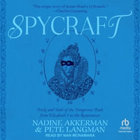 Spycraft : Tricks and Tools of the Dangerous Trade from Elizabeth I to the Restoration - Pete Langman