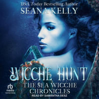 Wicche Hunt : The Sea Wicche Chronicles, Library Edition - Seana Kelly