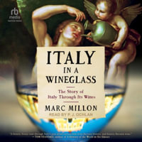 Italy in a Wineglass : The Story of Italy Through Its Wines, Library Edition - Marc Millon