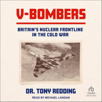 V-bombers : Britain's Nuclear Frontline in the Cold War, Library Edition - Tony, Dr. Redding