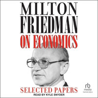 Milton Friedman on Economics : Selected Papers - Milton Friedman