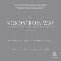 The Nordstrom Way to Customer Experience Excellence : Creating a Values-driven Service Culture - Robert Spector