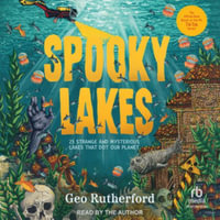 Spooky Lakes : 25 Strange and Mysterious Lakes That Dot Our Planet - Geo Rutherford