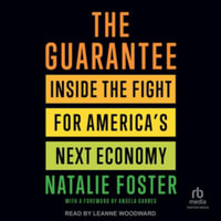 The Guarantee : Inside the Fight for America's Next Economy, Library Edition - Natalie Foster