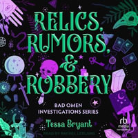 Relics, Rumors & Robbery - Tessa Bryant