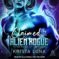 Claimed by the Alien Rogue : Fated Mates of Zaarn - Krista Luna