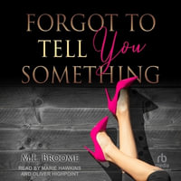 Forgot to Tell You Something - M. L. Broome