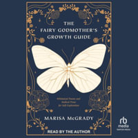 The Fairy Godmother's Growth Guide : Whimsical Poems and Radical Prose for Self-exploration, Library Edition - Marisa Mcgrady