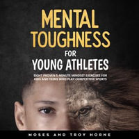 Mental Toughness For Young Athletes - Troy Horne