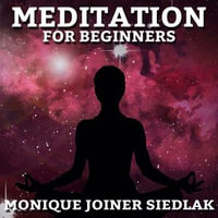 Meditation For Beginners - Monique Joiner Siedlak