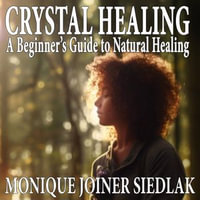 Crystal Healing - Monique Joiner Siedlak