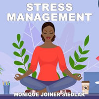 Stress Management - Monique Joiner Siedlak