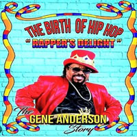 The Birth of Hip Hop : Rapper's Delight-The Gene Anderson Story - GENE ANDERSON