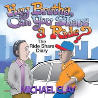 "Hey Brutha, Can You Share a Ride?" : The Rideshare Diary - Michael Clay