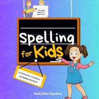 Spelling for Kids : An Interactive Vocabulary & Spelling Workbook for Kids Ages 9-11 (With Audiobook Lessons) - Bukky Ekine-Ogunlana