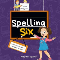 Spelling Six : An Interactive Vocabulary and Spelling Workbook for 10 and 11 Years Old (With Audiobook Lessons) - Bukky Ekine-Ogunlana