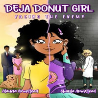 Deja Donut Girl : Facing the Enemy - Alauna Armstead