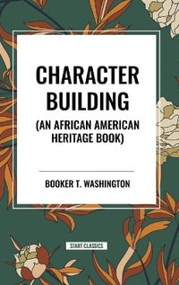 Character Building (an African American Heritage Book) - Booker T. Washington