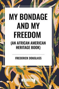 My Bondage and My Freedom (an African American Heritage Book) - Frederick Douglass