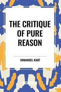 The Critique of Pure Reason - Immanuel Kant