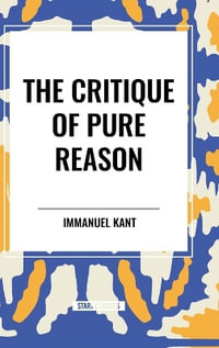 The Critique of Pure Reason - Immanuel Kant