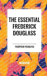 The Essential Frederick Douglass - Frederick Douglass