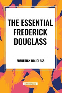 The Essential Frederick Douglass (an African American Heritage Book) - Frederick Douglass