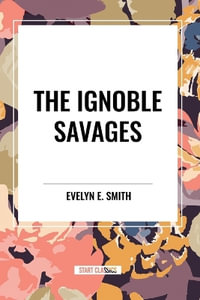 The Ignoble Savages - Evelyn E. Smith