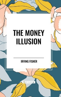 The Money Illusion - Irving Fisher