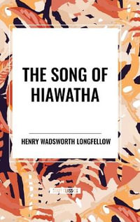 The Song of Hiawatha - Henry Wadsworth Longfellow