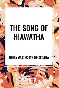 The Song of Hiawatha - Henry Wadsworth Longfellow