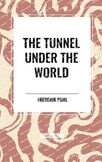 The Tunnel Under The World - Frederik Pohl