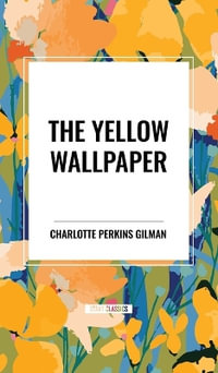 The Yellow Wallpaper - Charlotte Perkins Gilman