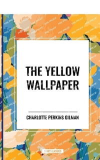 The Yellow Wallpaper - Charlotte Perkins Gilman