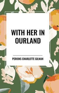 With Her in Ourland - Perkins Charlotte Gilman