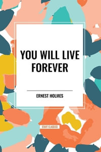 You Will Live Forever - Ernest Holmes