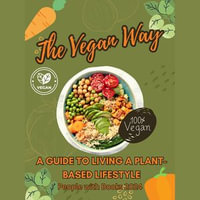 Vegan Way, The : A Guide to Living a Plant-Based Lifestyle - People with Books