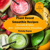 Plant Based Smoothie Recipes : 2 Pack - Avocado & Spicy Anti - Inflammatory Smoothies - Melody Rayne