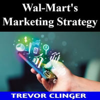Wal-Mart's Marketing Strategy - Trevor Clinger