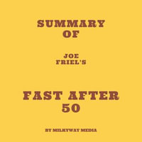 Summary of Joe Friel's Fast After 50 - Milkyway Media