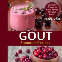 Gout Smoothie Recipes - Contains Cherry in Every Recipe for Gout Relief - Peter Voit