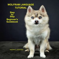 Wolfram Language Tutorial : Step by Step Beginner's Guidebook - Rashmi Shankar